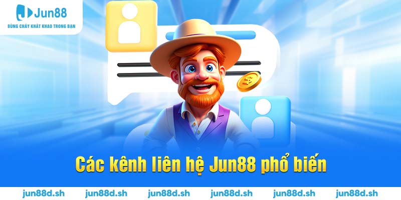 Các kênh liên hệ Jun88 phổ biến
